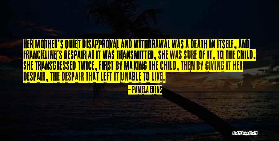 Bad Mothering Quotes By Pamela Erens Bad Mothering Quotes By Pamela Erens