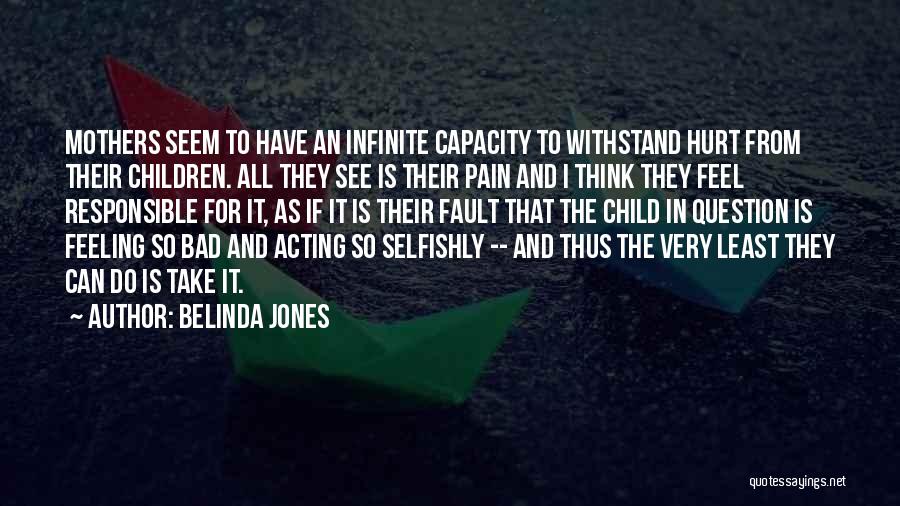 Bad Mothers Quotes By Belinda Jones