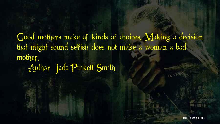 Bad Mothers Quotes By Jada Pinkett Smith
