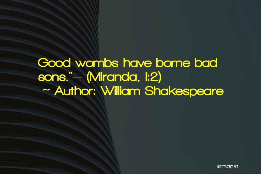 Bad Mothers Quotes By William Shakespeare