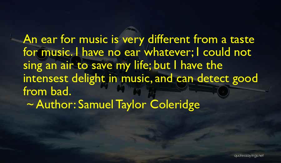 Bad Music Taste Quotes By Samuel Taylor Coleridge