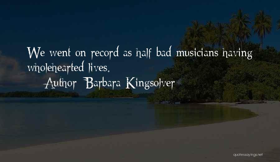 Bad Musicians Quotes By Barbara Kingsolver