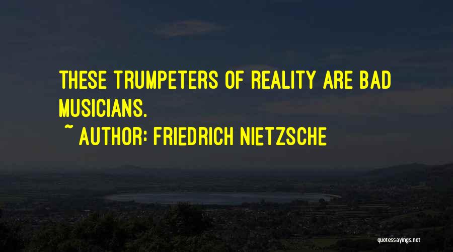 Bad Musicians Quotes By Friedrich Nietzsche