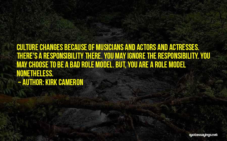 Bad Musicians Quotes By Kirk Cameron