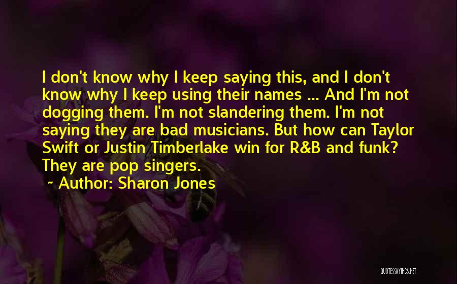 Bad Musicians Quotes By Sharon Jones