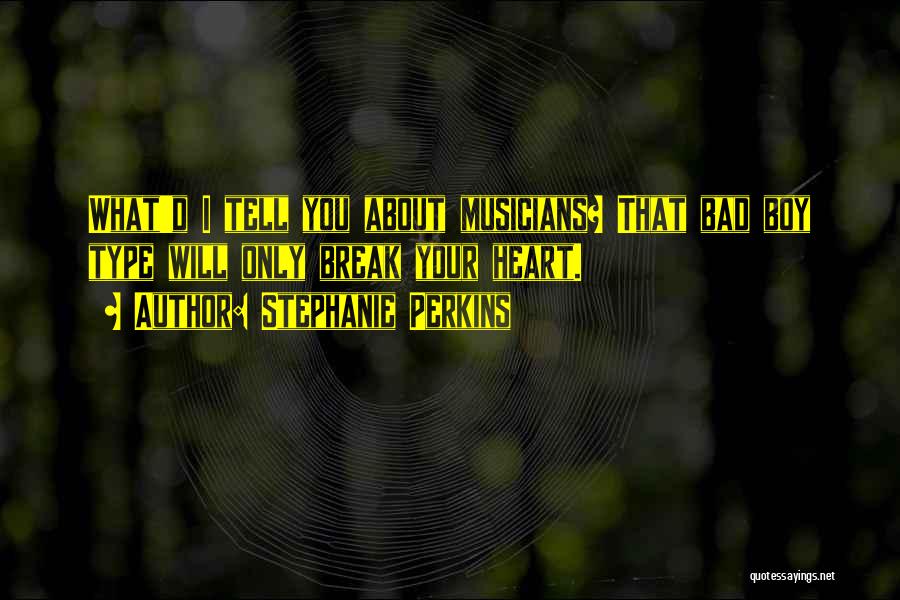 Bad Musicians Quotes By Stephanie Perkins