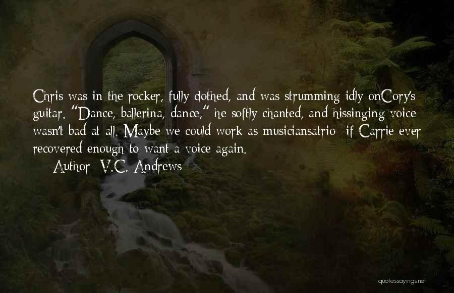 Bad Musicians Quotes By V.C. Andrews