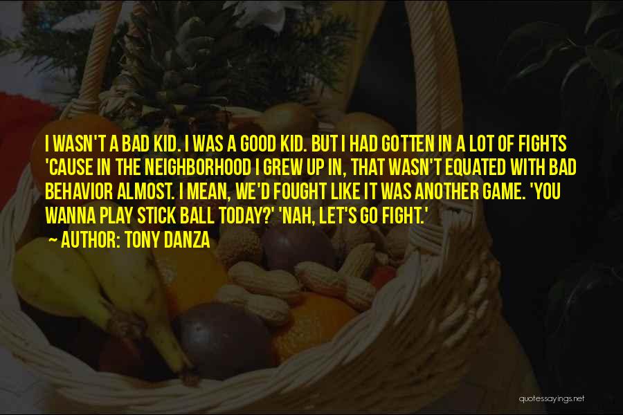 Bad Neighborhood Quotes By Tony Danza
