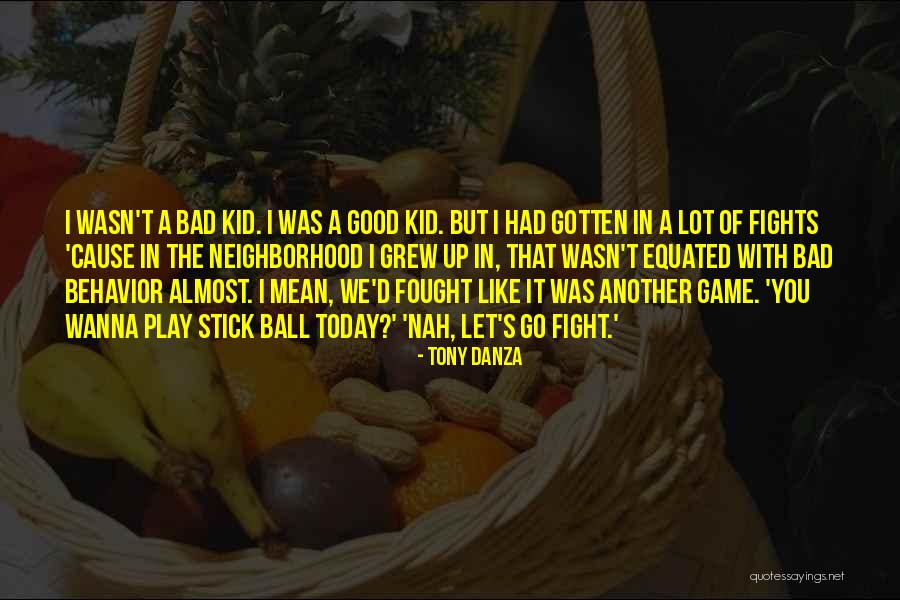 Bad Neighborhood Quotes By Tony Danza