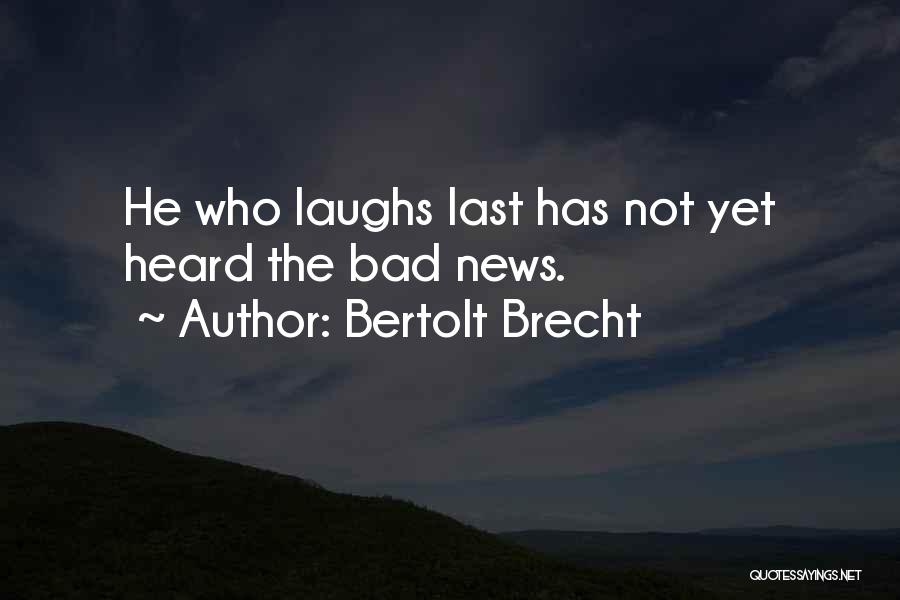 Bad News Quotes By Bertolt Brecht