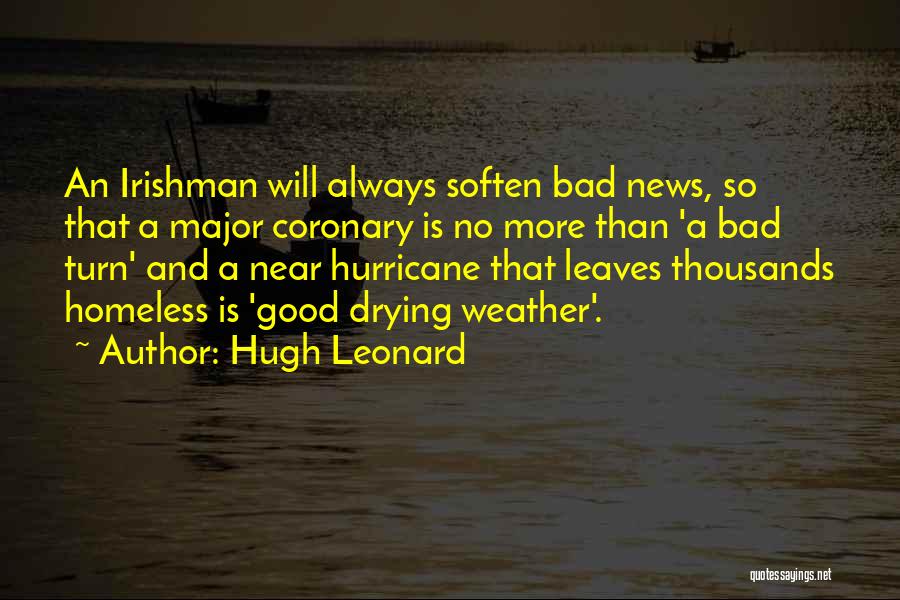 Bad News Quotes By Hugh Leonard