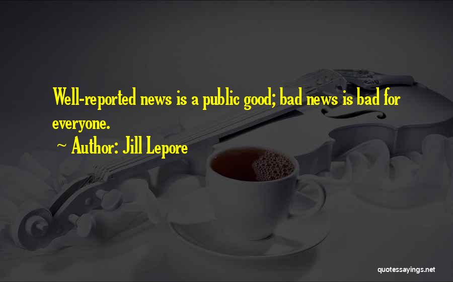 Bad News Quotes By Jill Lepore