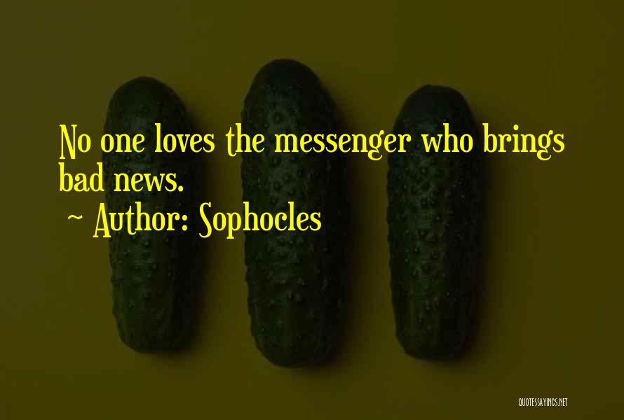 Bad News Quotes By Sophocles