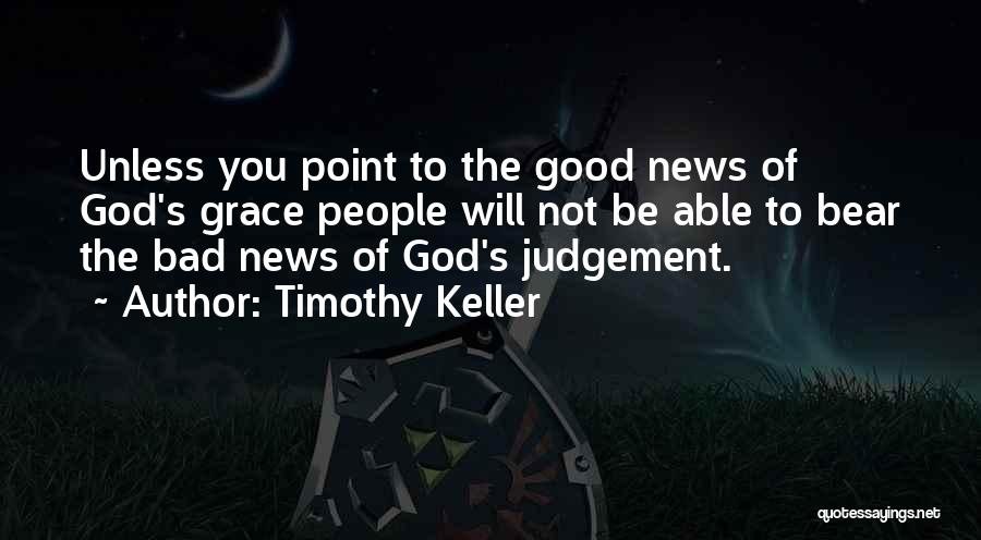 Bad News Quotes By Timothy Keller