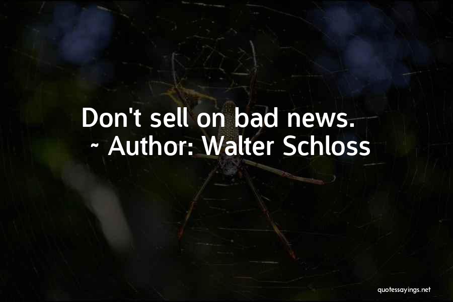 Bad News Quotes By Walter Schloss