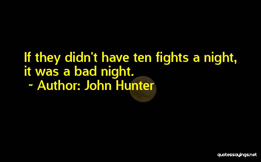 Bad Night Quotes By John Hunter