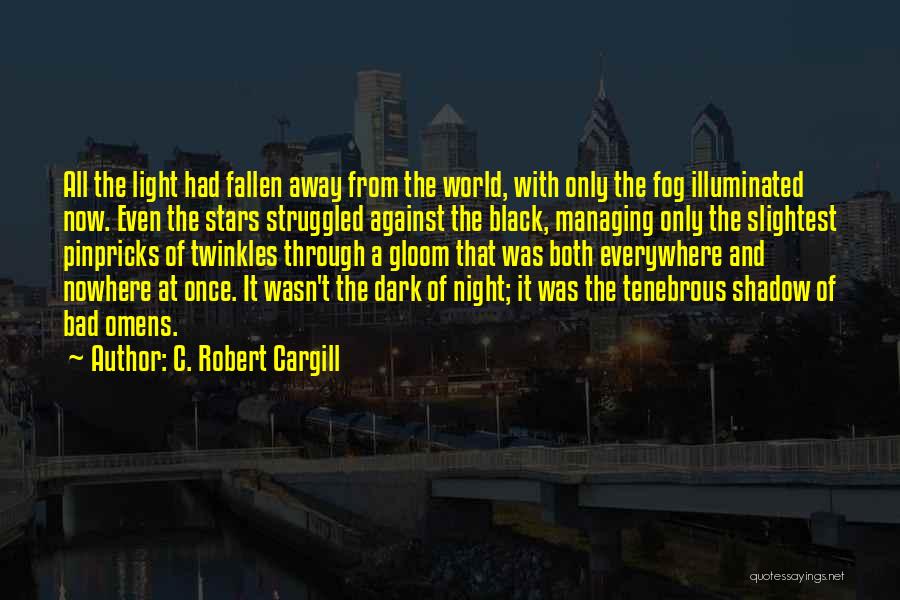 Bad Omen Quotes By C. Robert Cargill