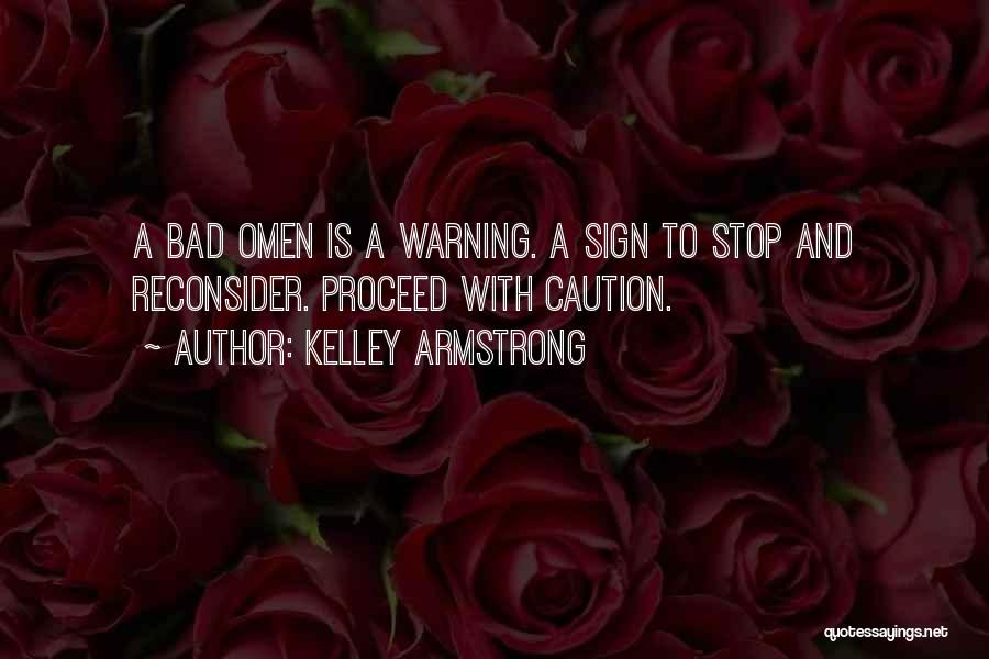 Bad Omen Quotes By Kelley Armstrong