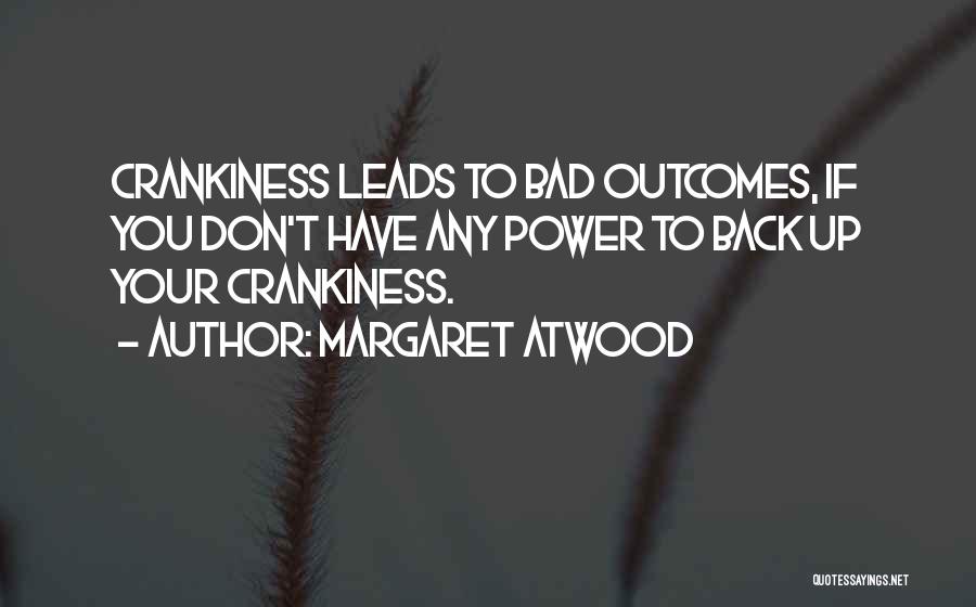 Bad Outcomes Quotes By Margaret Atwood