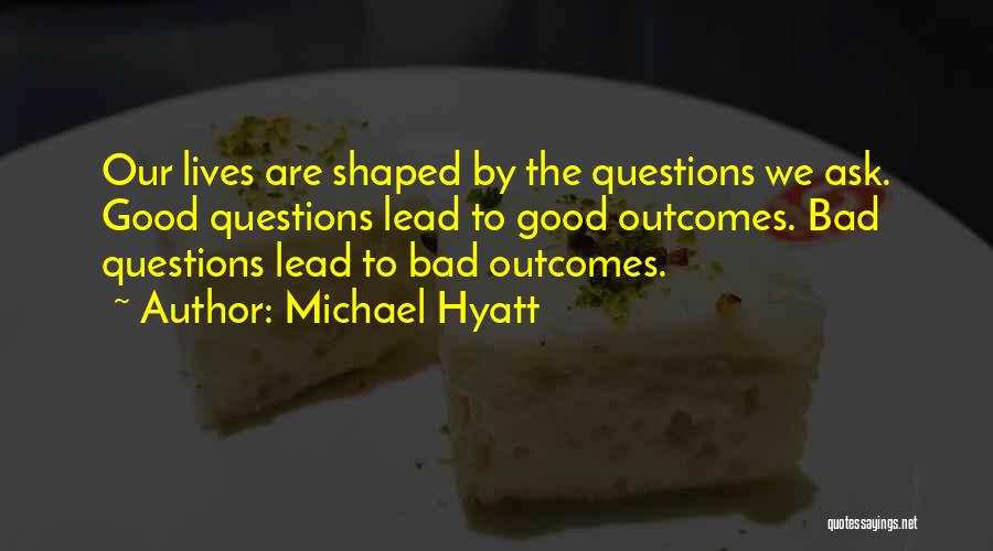Bad Outcomes Quotes By Michael Hyatt
