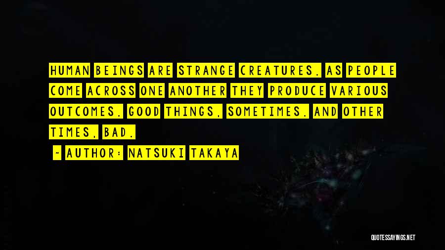 Bad Outcomes Quotes By Natsuki Takaya