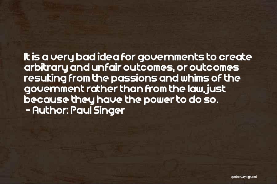 Bad Outcomes Quotes By Paul Singer