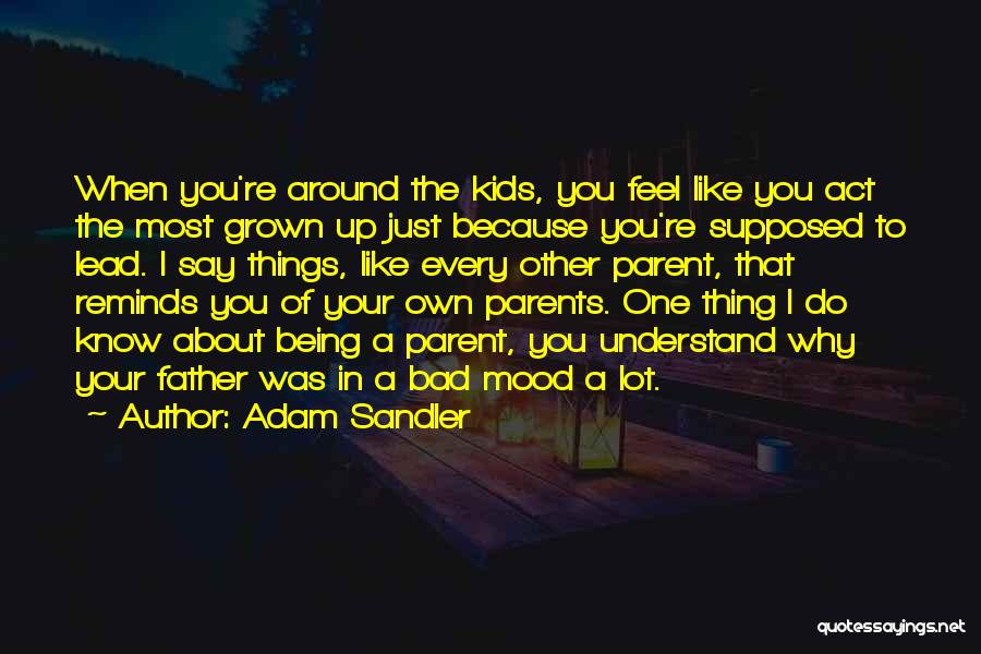 Bad Parent Quotes By Adam Sandler