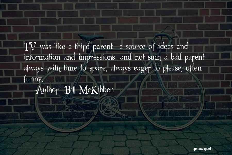 Bad Parent Quotes By Bill McKibben