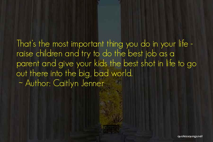 Bad Parent Quotes By Caitlyn Jenner