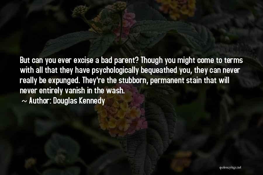 Bad Parent Quotes By Douglas Kennedy