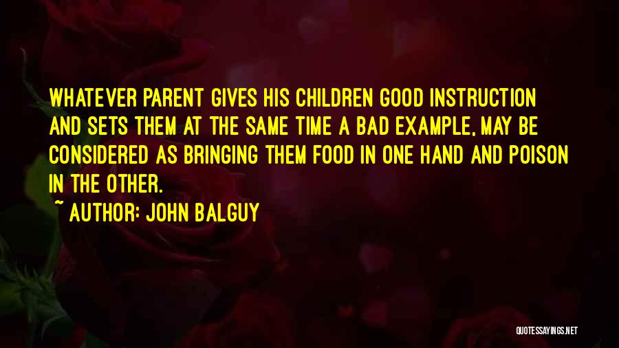 Bad Parent Quotes By John Balguy