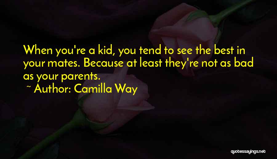 Bad Parents Quotes By Camilla Way