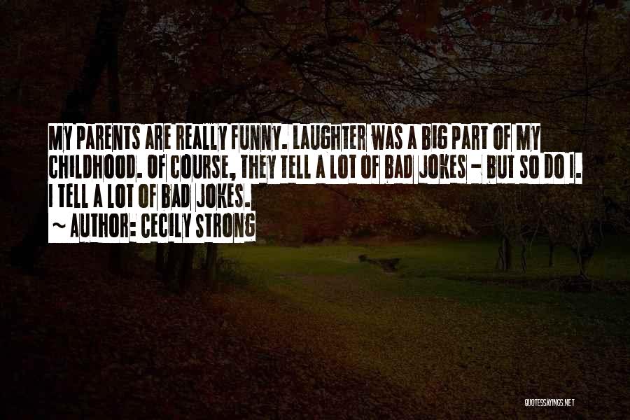 Bad Parents Quotes By Cecily Strong