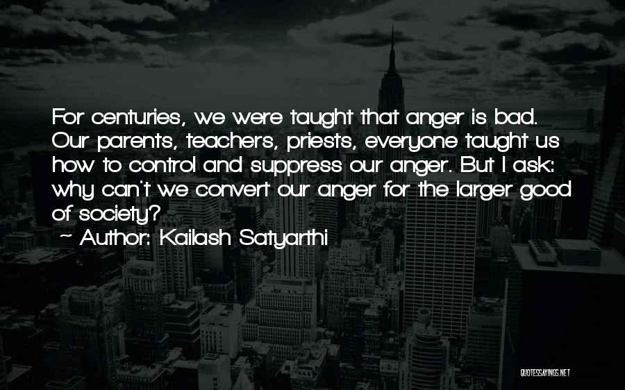 Bad Parents Quotes By Kailash Satyarthi