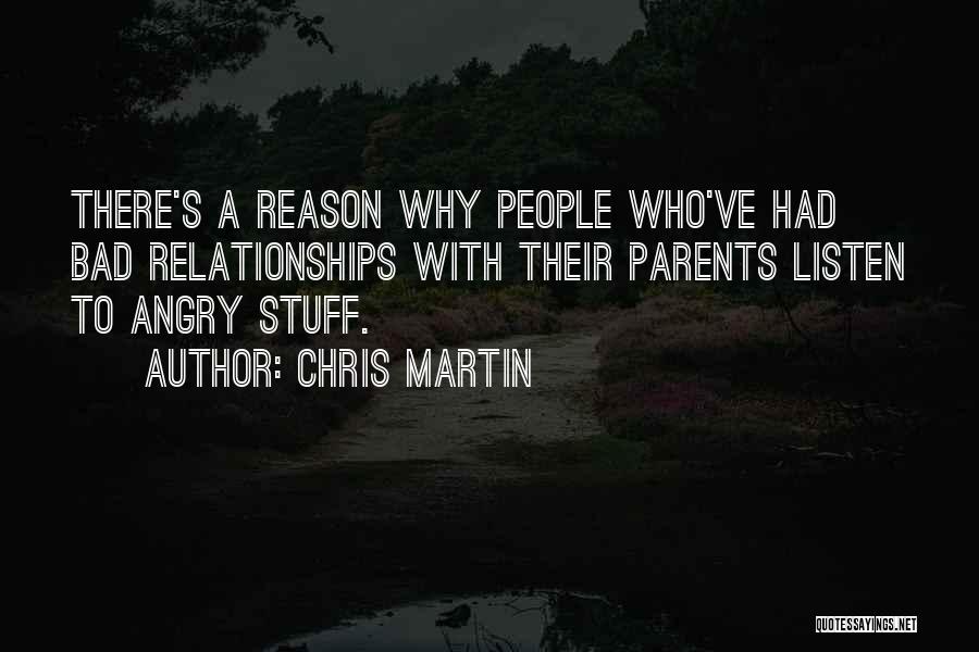Bad Parents Relationships Quotes By Chris Martin