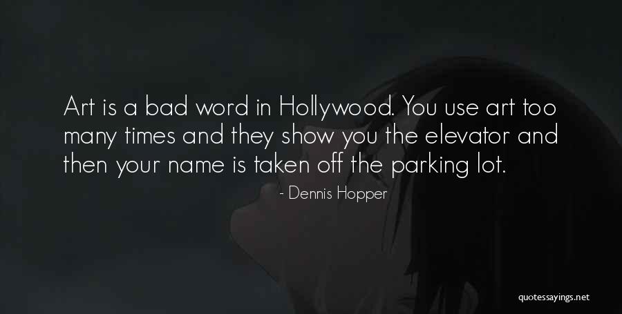 Bad Parking Quotes By Dennis Hopper Bad Parking Quotes By Dennis Hopper