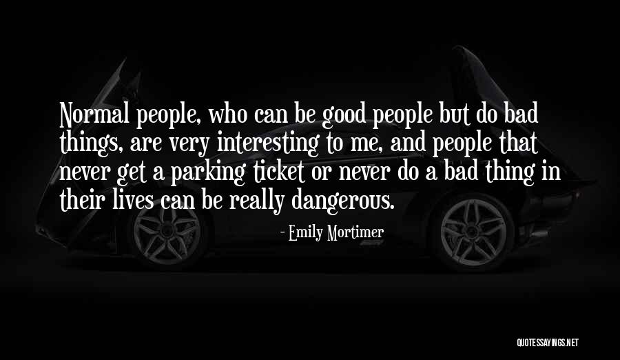 Bad Parking Quotes By Emily Mortimer Bad Parking Quotes By Emily Mortimer