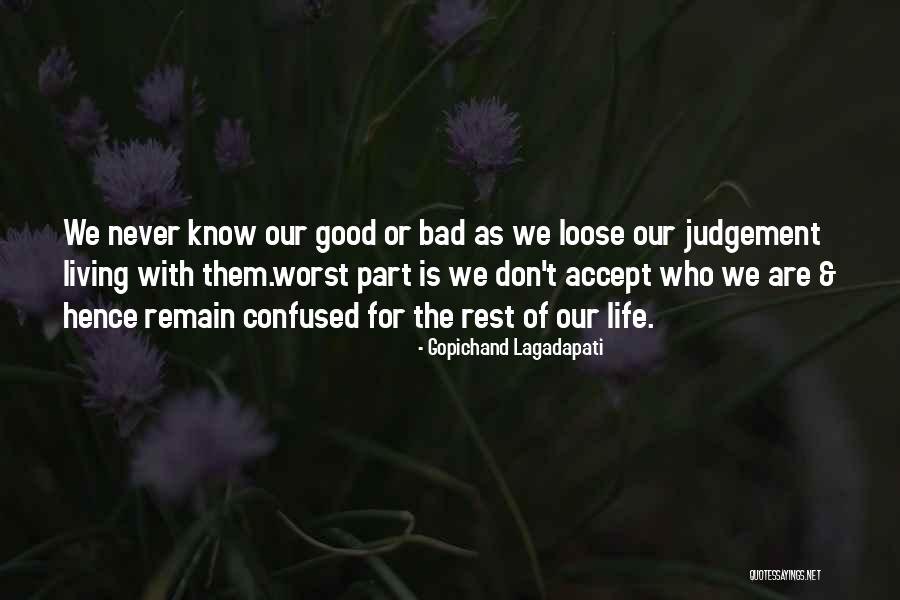 Bad Part Of Life Quotes By Gopichand Lagadapati