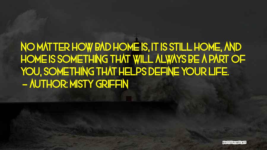 Bad Part Of Life Quotes By Misty Griffin