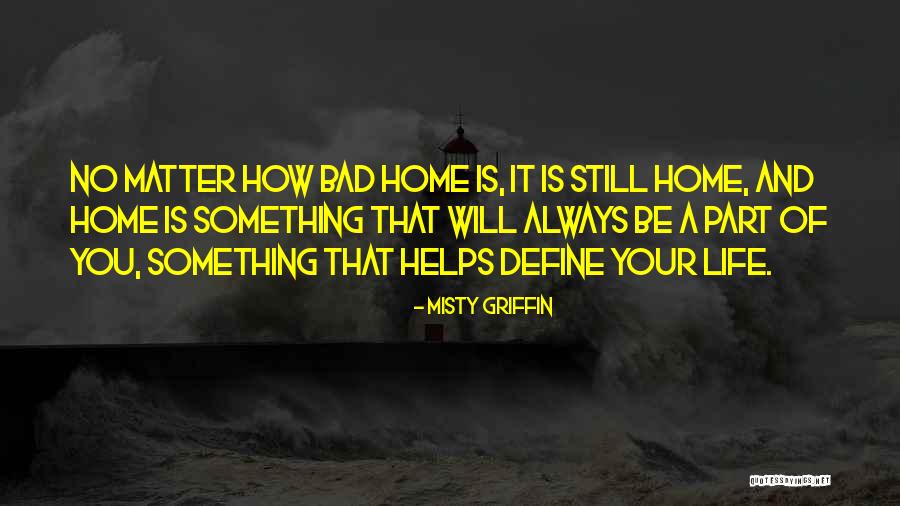 Bad Part Of Life Quotes By Misty Griffin