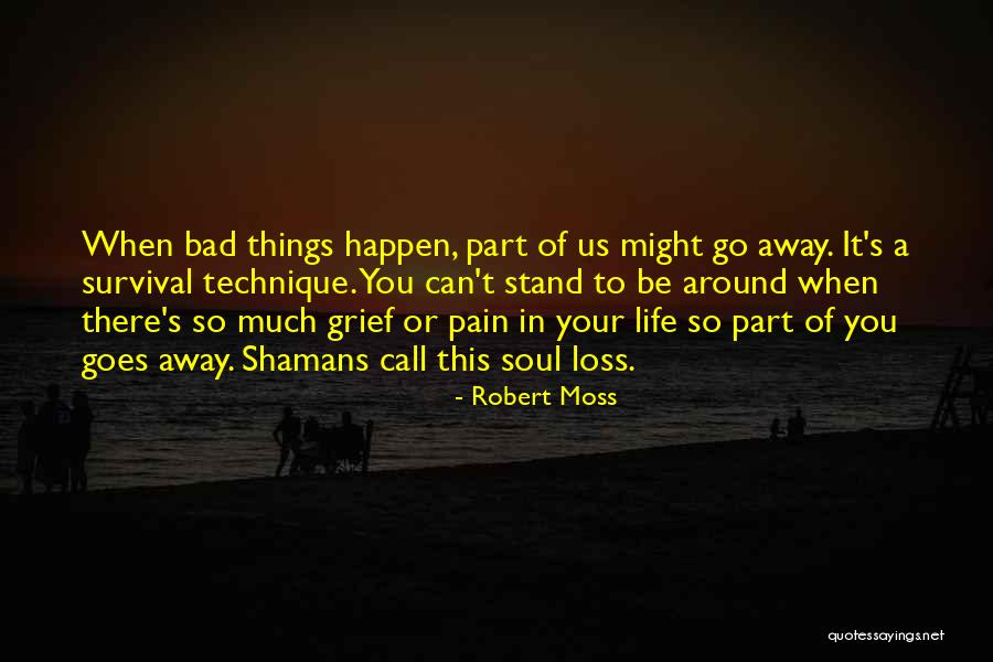 Bad Part Of Life Quotes By Robert Moss