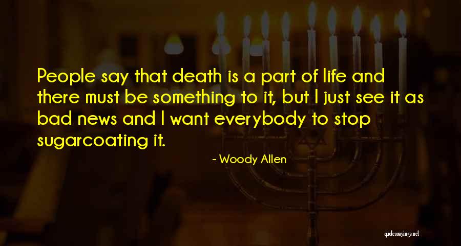 Bad Part Of Life Quotes By Woody Allen