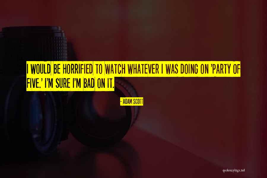 Bad Party Quotes By Adam Scott Bad Party Quotes By Adam Scott