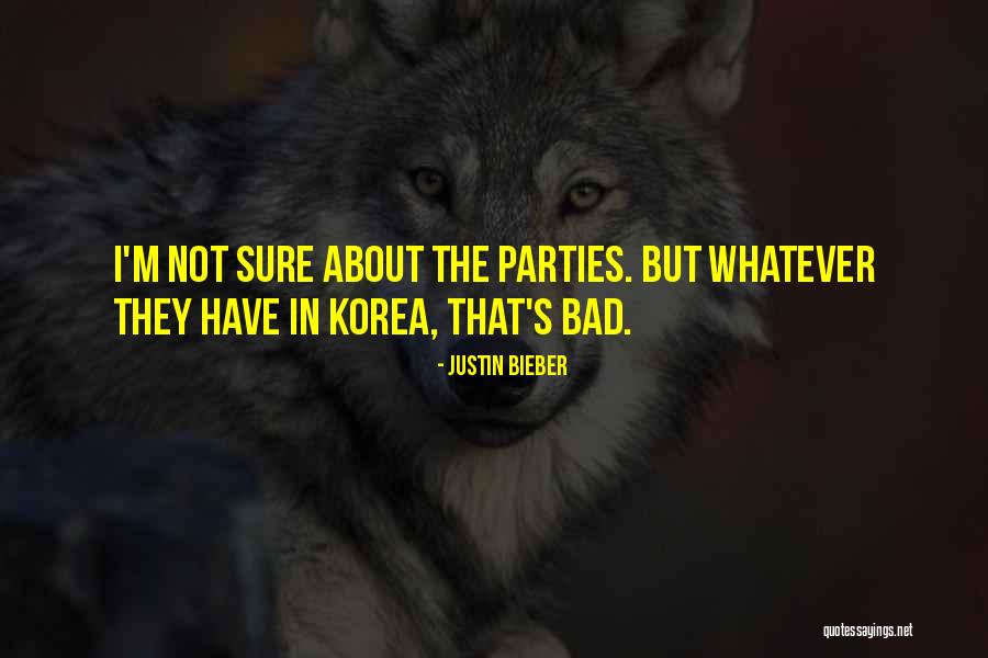 Bad Party Quotes By Justin Bieber Bad Party Quotes By Justin Bieber