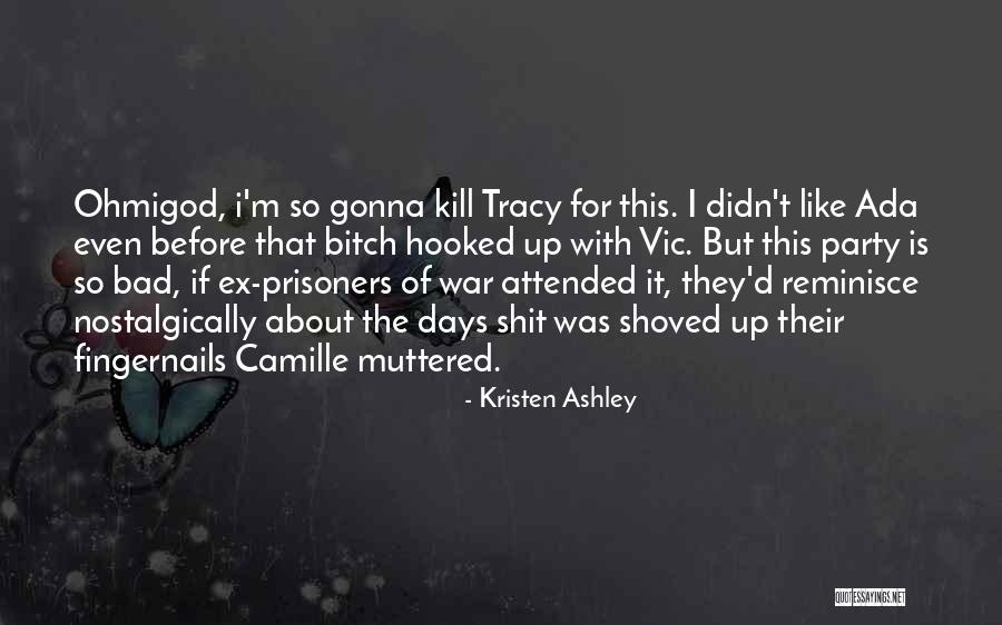 Bad Party Quotes By Kristen Ashley Bad Party Quotes By Kristen Ashley