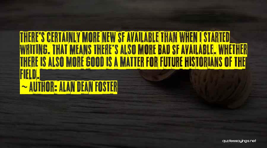 Bad Past And Good Future Quotes By Alan Dean Foster