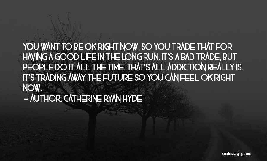 Bad Past And Good Future Quotes By Catherine Ryan Hyde