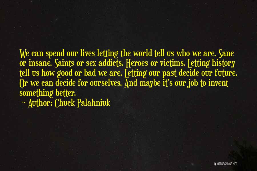 Bad Past And Good Future Quotes By Chuck Palahniuk