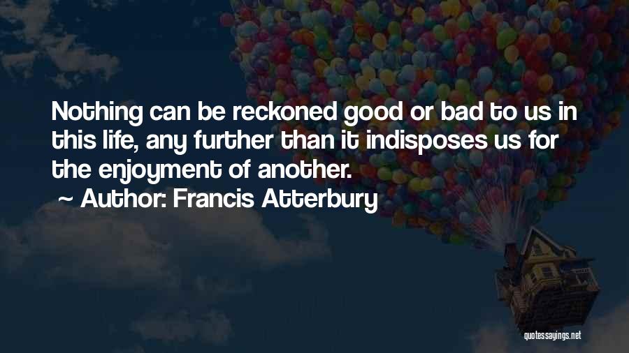 Bad Past And Good Future Quotes By Francis Atterbury