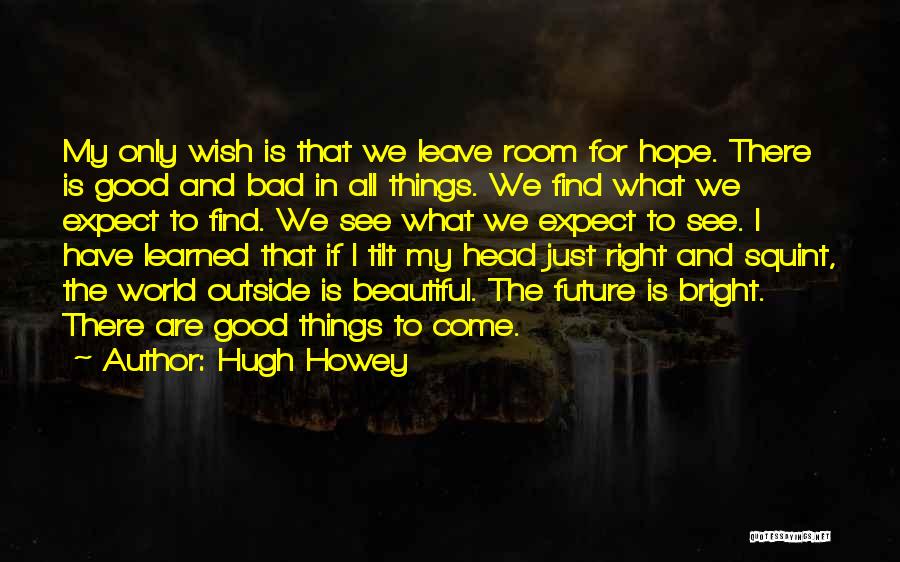 Bad Past And Good Future Quotes By Hugh Howey